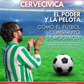 Cover Image for ⚽Cervecívica - El poder y la pelota. Cómo el fútbol construyó democracia