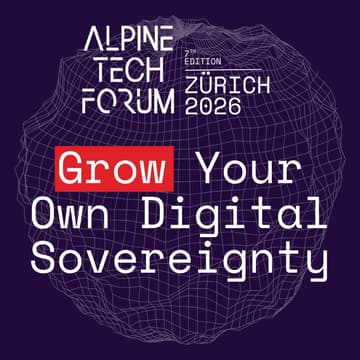 Cover Image for Alpine Tech Forum Zürich - Grow Your Own Digital Sovereignty