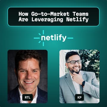 Cover Image for How Go-to-Market Teams Are Leveraging Netlify