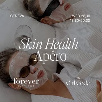 Cover Image for The Girl Code x Forever Institut – Skin Health Apéro - Geneva Edition