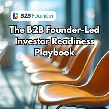 Cover Image for The B2B Founder-Led Investor Readiness Playbook