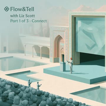Cover Image for Flow&Tell with Liz Scott: Part 1 of 3 · Connect