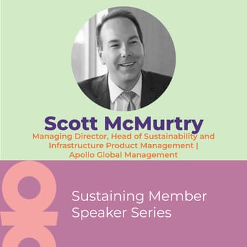 Cover Image for Speaker Series: Scott McMurtry, Managing Director, Head of Sustainability and Infrastructure Product Management, Apollo Global Management