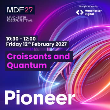 Cover Image for Manchester Digital Festival 2027: Croissants and Quantum