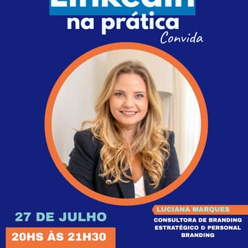 Cover Image for 4º LinkedIn na Prática convida | Julho | Luciana Marques