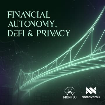 Cover Image for Monflo x Metavers3: Financial Autonomy, DeFi & Privacy