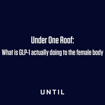 Cover Image for Under One Roof: What is GLP-1 actually doing to the female body?