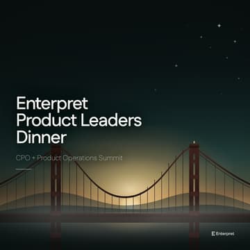 Cover Image for Enterpret Product Leaders Dinner | CPO + Product Ops Summit Week