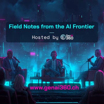 Cover Image for GenAI 360 - Field Notes from the AI Frontier