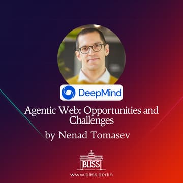 Cover Image for BLISS AI Speaker Series: Agentic Web: Opportunities and Challenges - Nenad Tomasev