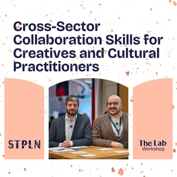 Cover Image for Cross-Sector Collaboration Skills for Creatives and Cultural Practitioners