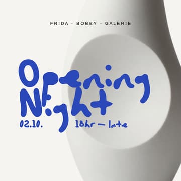 Cover Image for Opening Party: FRIDA - BOBBY - GALERIE