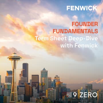 Cover Image for Founder Fundamentals: Term Sheet Deep-Dive with Fenwick