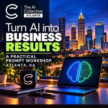 Cover Image for Turn AI into Business Results - A Practical Prompt Workshop (w/ The AI Collective ATL)