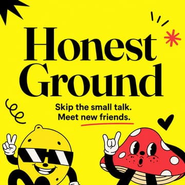 Cover Image for Honest Ground #1 - Skip the small talk, Meet new friends
