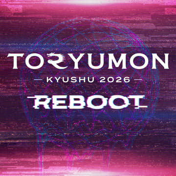 Cover Image for TORYUMON KYUSHU 2026 REBOOT