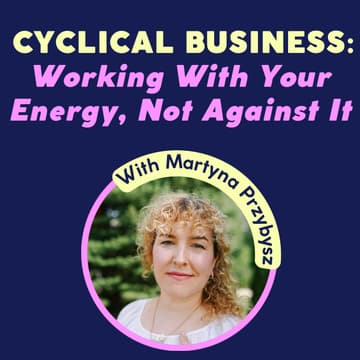 Cover Image for Cyclical Business: Working With Your Energy, Not Against It