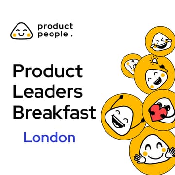 Cover Image for 🇬🇧 Product Management Breakfast | Product People