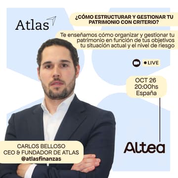 Cover Image for ¿Cómo estructurar y gestionar tu patrimonio con criterio? - Presenta Carlos Belloso CEO de Atlas Finanzas