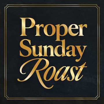 Cover Image for Proper Sunday Roast