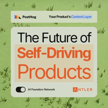 Cover Image for PostHog: The Future of Self-Driving Products