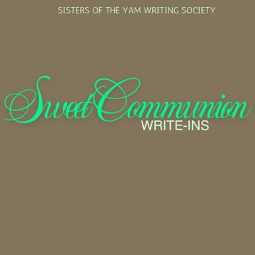 Cover Image for Sweet Communion Write-Ins (Presented by sisters of the yam Writing Society)