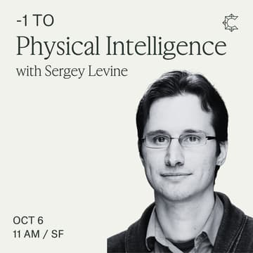 Cover Image for -1 to Physical Intelligence with Sergey Levine