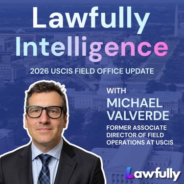 Cover Image for 2026 USCIS Field Office Update with Michael Valverde, former Associate Director of Field Operations at USCIS