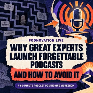 Cover Image for Why Great Experts Launch Forgettable Podcasts—and How to Avoid It