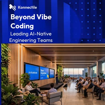 Cover Image for Atlassian & Konnectile event: Beyond Vibe Coding: Leading AI-Native Engineering Teams