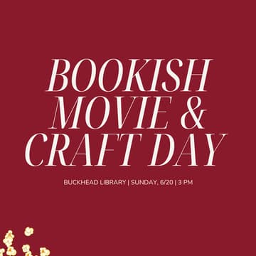 Cover Image for Bookish Movie & Craft Day at Buckhead Library
