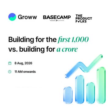 Cover Image for Groww x Basecamp: Building for the First 1,000 vs Building for a Crore