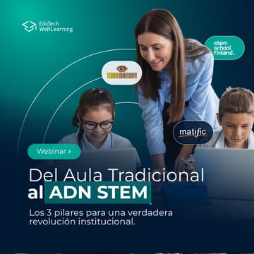 Cover Image for Del Aula Tradicional al ADN STEM: Los 3 pilares para una verdadera revolución institucional.