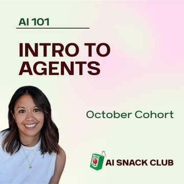 Cover Image for AI 101: Intro to Agents (October Cohort)