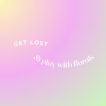 Cover Image for get lost (& play with florals)
