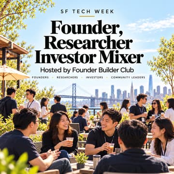 Cover Image for SF Tech Week | Founder & Researcher & Investor Mixer by Founder Builder Club
