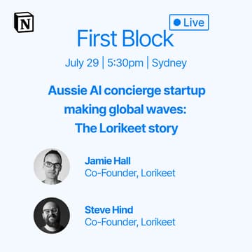 Cover Image for First Block Live - Aussie AI concierge startup making global waves: The Lorikeet story, hosted by Notion