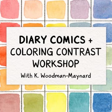 Cover Image for Diary Comics + Coloring Contrast with K. Woodman-Maynard