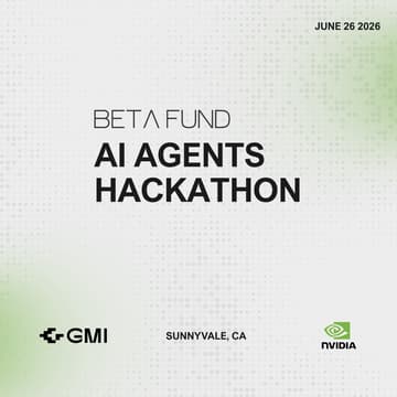 Cover Image for Beta Fund X GMI X Nvidia Agents Hackathon