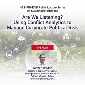 Cover Image for NBS-PRI-ECGI Public Lecture Series on Sustainable Business: Are We Listening? Using Conflict Analytics to Manage Corporate Political Risk