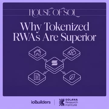 Cover Image for House of Sol Workshop: Why Tokenized RWAs Are Superior: SRI x ioBuilders