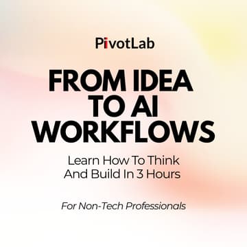 Cover Image for From Idea to AI Workflows: Learn How to Think and Build in 3 Hours
