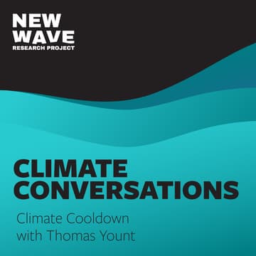 Cover Image for New Wave Climate Conversations: Climate Cooldown with Thomas Yount