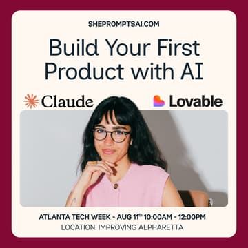 Cover Image for Build Your First Product with AI by ShePromptsAI #ATLTechWeek