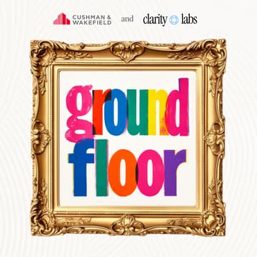 Cover Image for Ground Floor presented by Clarity Labs and Cushman & Wakefield