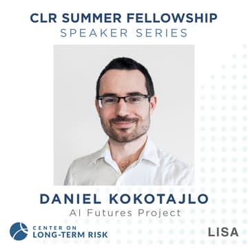 Cover Image for CLR Summer Fellowship Speaker Series: Daniel Kokotajlo (AI Futures Project)