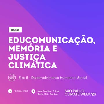 Cover Image for Educomunicação, Memória e Justiça Climática | SP Climate Week