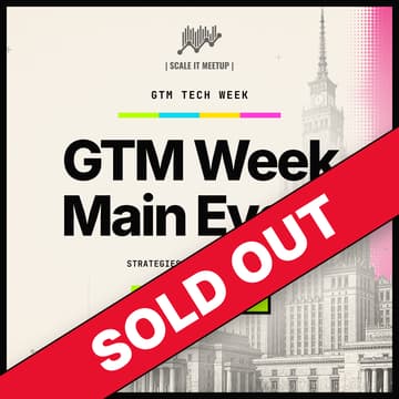 Cover Image for GTM WEEK Meetup: From First Email To Exit - Strategies, Tactics & Tools x SCALE IT