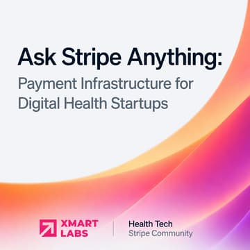 Cover Image for Ask Stripe Anything: Payment Infrastructure for Digital Health Startups