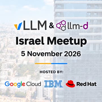Cover Image for Israel vLLM & llm-d Meetup #3